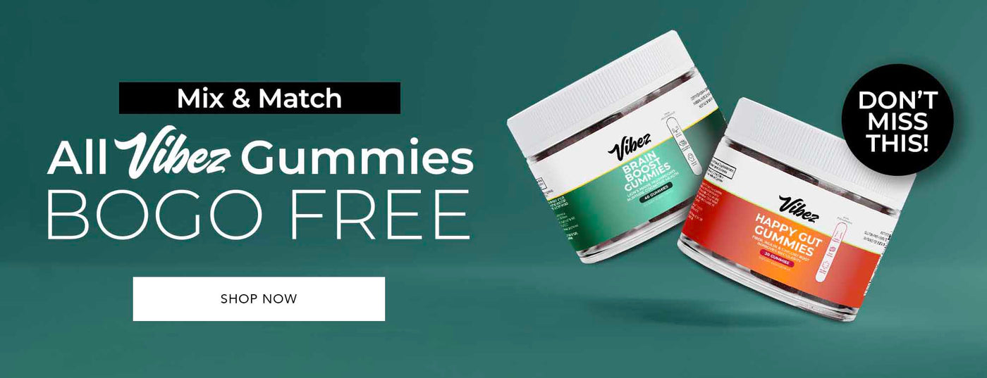 Mix & Match. ALL Vibez Gummies BOGO Free. Lowest priced gummies in cart will be free. Discount automatically applied in cart. While supplies last.